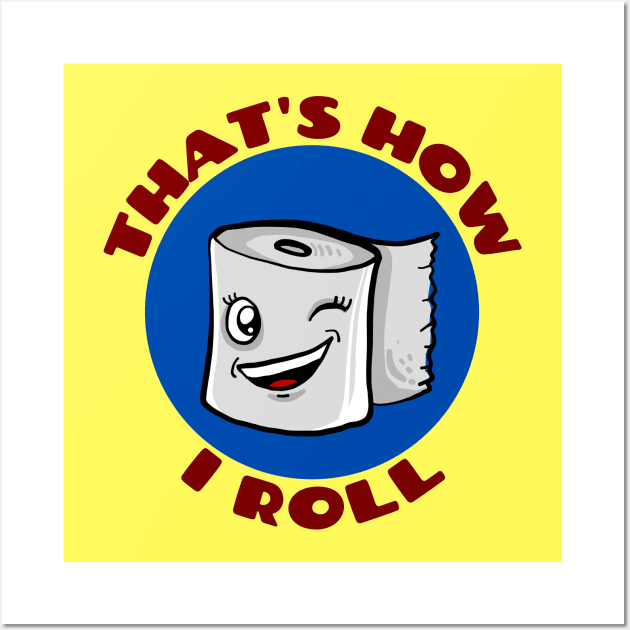 That's How I Roll | Cute Toilet Paper Pun Wall Art by Allthingspunny